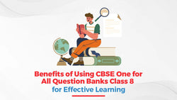 Benefits of Using CBSE One for All Question Banks Class 8 for Effective Learning