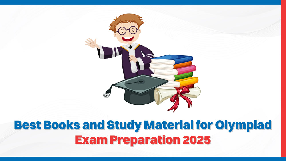 Best Books and Study Material for Olympiad Exam Preparation 2025