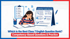 Which Is the Best Class 7 English Question Bank? Competency-Based Questions & Practice