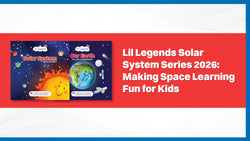 Lil Legends Solar System Series 2026: Making Space Learning Fun for Kids