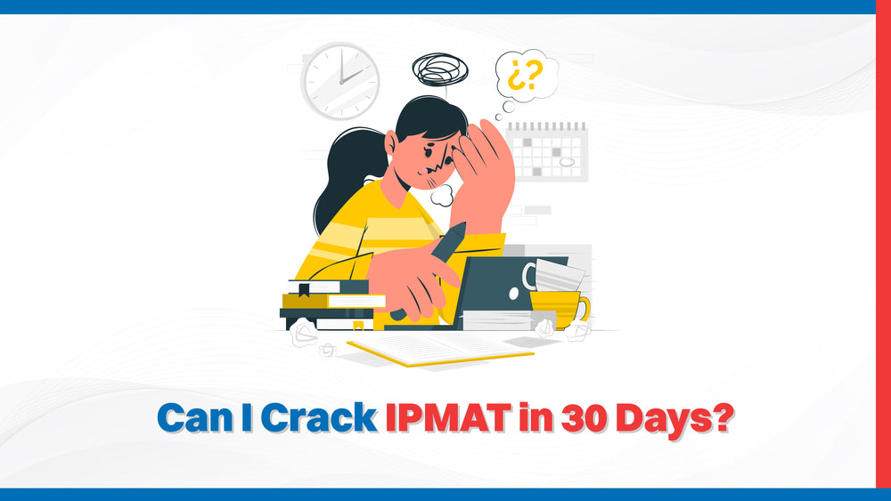 Can I crack IPMAT in 30 days?