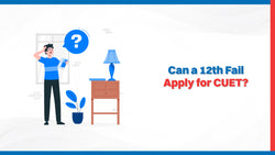 Can a 12th Fail Apply for CUET?