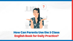 How Can Parents Use the 3 Class English Book for Daily Practice?