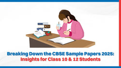 Breaking Down the CBSE Sample Papers 2025: Insights for Class 10 & 12 Students