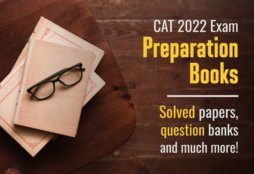 CAT 2022 EXAM PREPARATION BOOKS: SOLVED PAPERS, QUESTION BANK AND MUCH MORE!