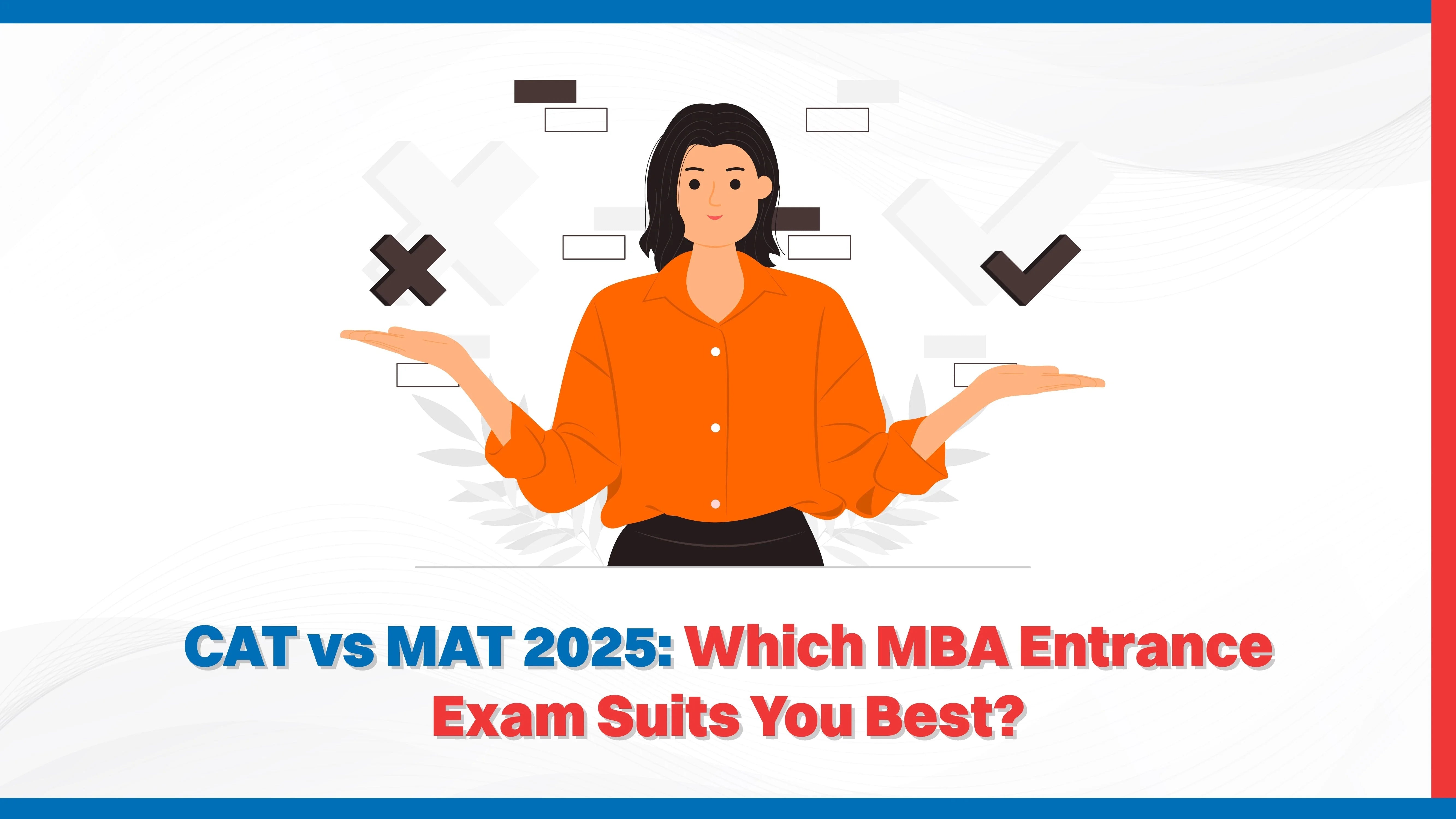 CAT vs MAT 2025: Which MBA Entrance Exam Suits You Best