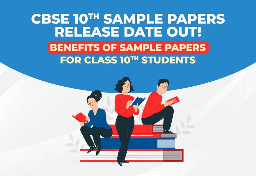 CBSE 10th Sample Papers Release Date Out! Benefits of Sample Papers For Class 10 Students