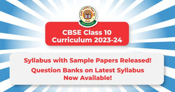 CBSE Class 10 Curriculum 2023-24: Syllabus with Sample Papers Released! Question Banks Launched!!