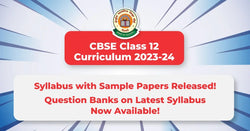 CBSE Class 12 Curriculum 2023-24: Syllabus with Sample Papers Released! Question Banks Launched