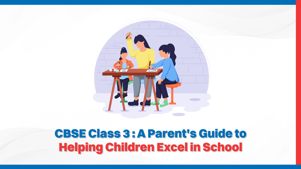 CBSE Class 3: A Parent's Guide to Helping Children Excel in School