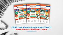 CBSE Last Minute Preparation Class 12: Make the Last Revison Count