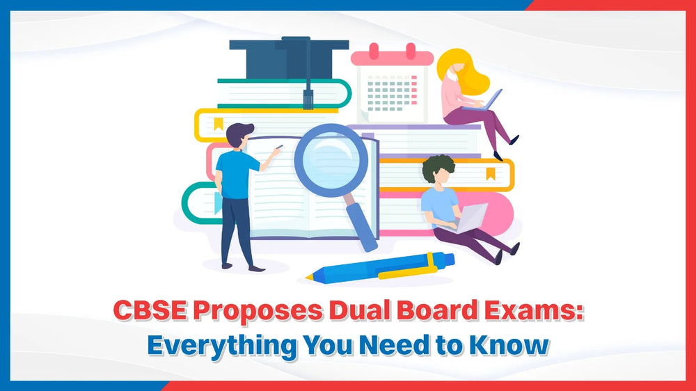 CBSE Proposes Dual Board Exams: Everything You Need to Know