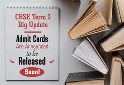 CBSE TERM 2 BIG UPDATE!! ADMIT CARDS ARE ANNOUNCED TO BE RELEASED SOON: HOW TO DOWNLOAD!