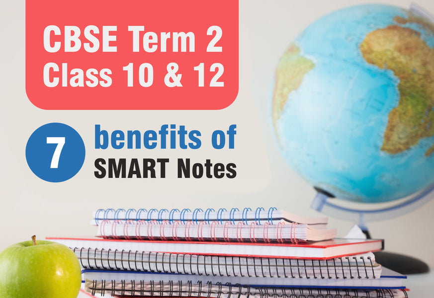 CBSE TERM 2 CLASS 10 & 12 - 7 BENEFITS OF SMART NOTES! - Oswaal Books