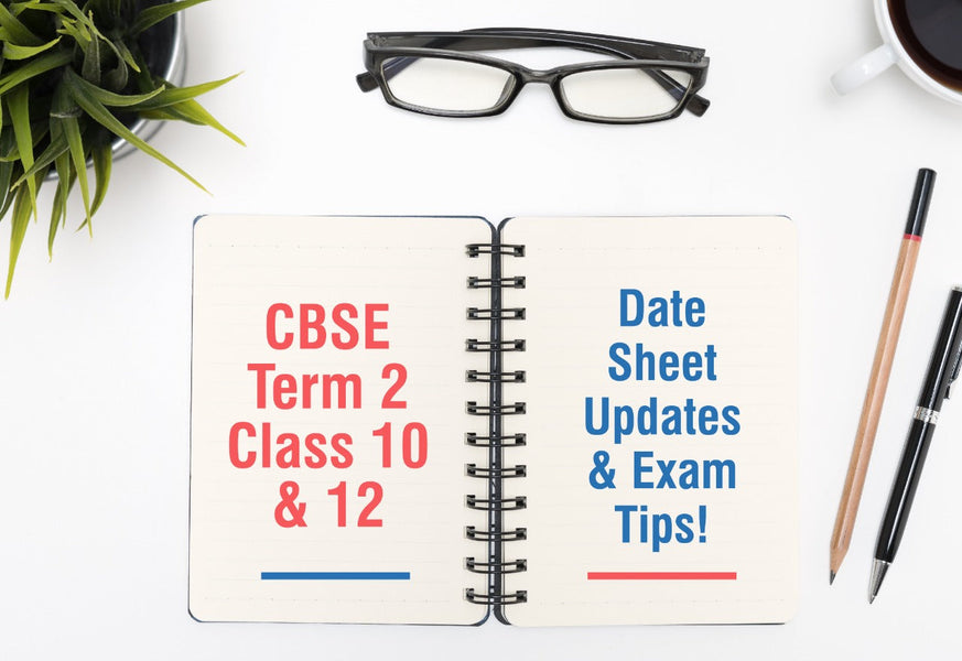 CBSE TERM 2 CLASS 10 & 12 DATE SHEET THAT WILL SAVE YOUR TIME!