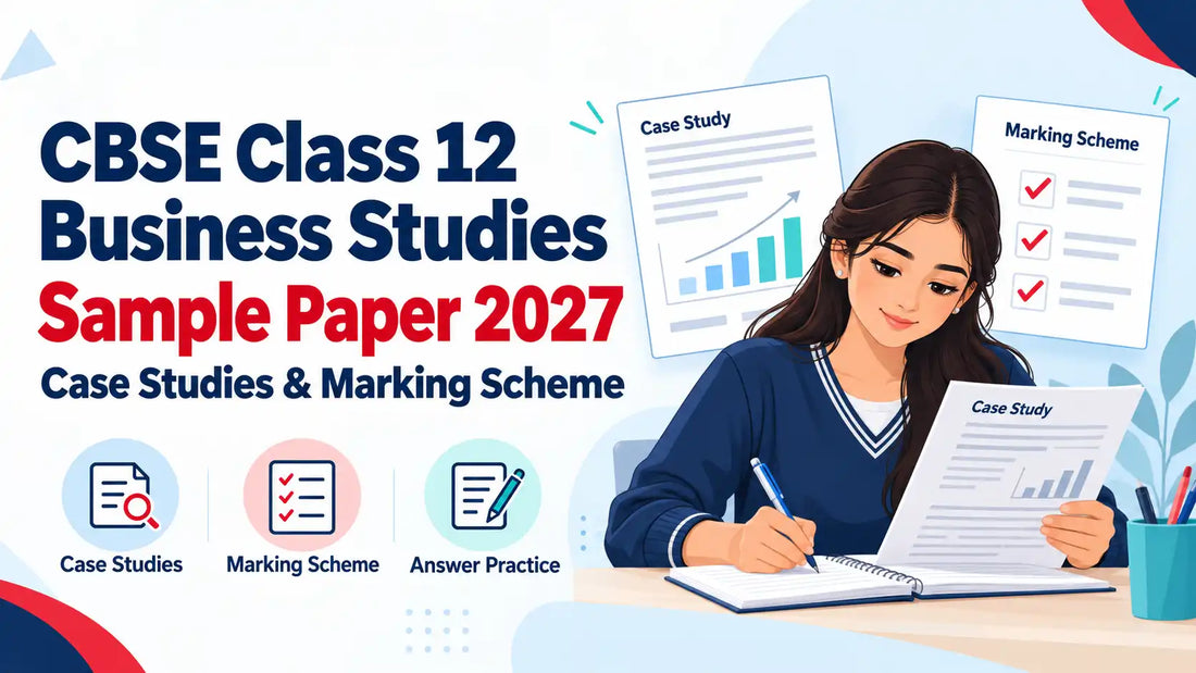 CBSE Class 12 Business Studies Sample Paper 2027: Case Studies & Marking Scheme