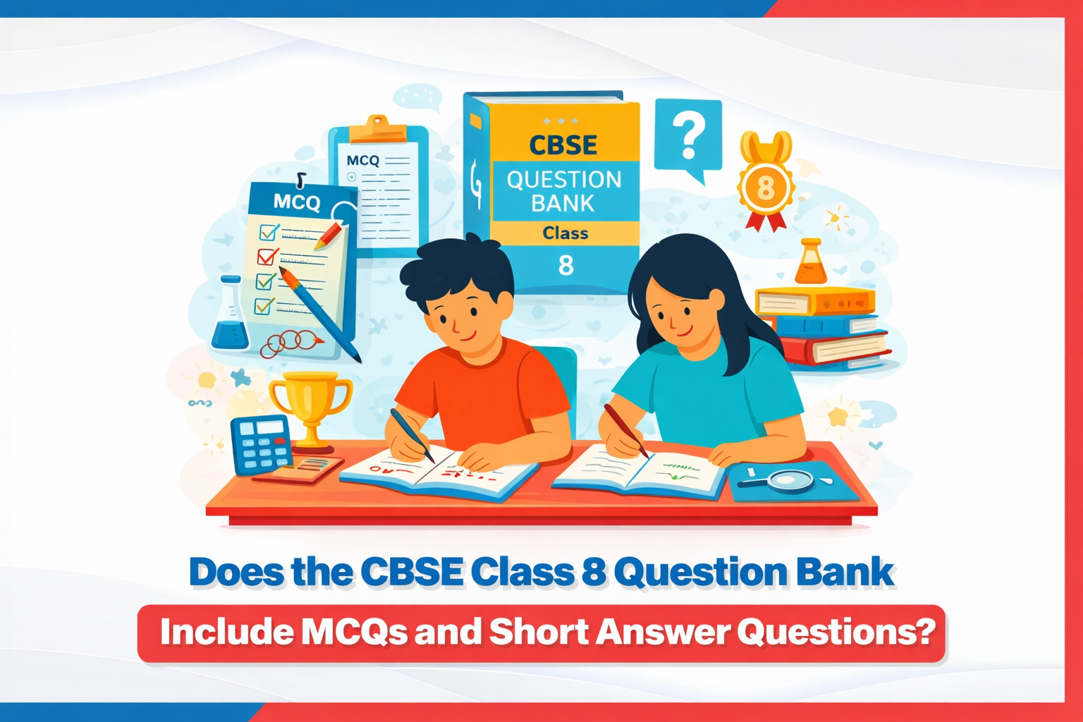 Does the CBSE Class 8 Question Bank Include MCQs and Short Answer Questions?