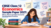 CBSE Class 12 Economics Sample Paper 2027: Micro, Macro & Indian Economic Development Practice
