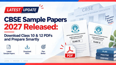 CBSE Sample Papers 2027 Released: Download Class 10 & 12 PDFs and Prepare Smartly