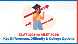 CLAT 2025 vs AILET 2025: Key Differences, Difficulty & College Options