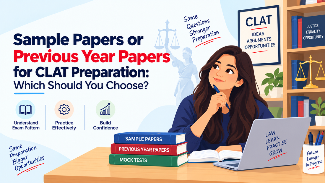 Sample Papers or Previous Year Papers for CLAT Preparation: Which Should You Choose?