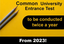 COMMON UNIVERSITY ENTRANCE TEST TO BE CONDUCTED TWICE A YEAR FROM 2023!