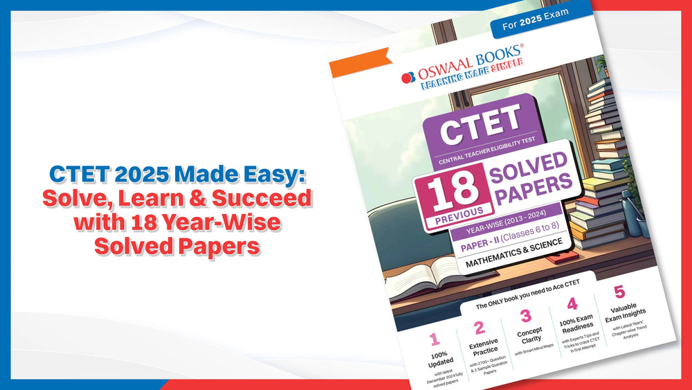 CTET 2025 Made Easy: Solve, Learn & Succeed with 18 Year-Wise Solved Papers