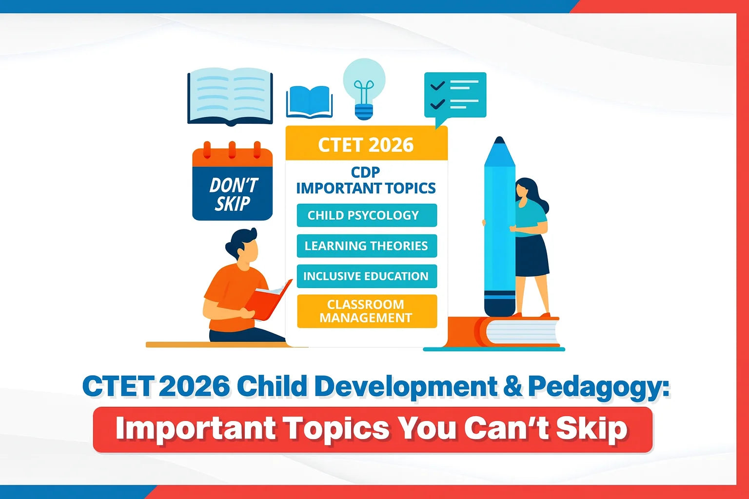 CTET 2026 Child Development & Pedagogy: Important Topics You Can’t Skip