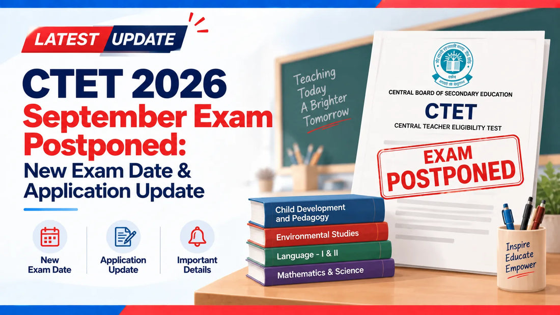 CTET 2026 September Exam Postponed: New Exam Date & Application Update