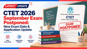 CTET 2026 September Exam Postponed: New Exam Date & Application Update