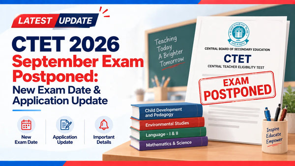 CTET 2026 September Exam Postponed: New Exam Date & Application Update