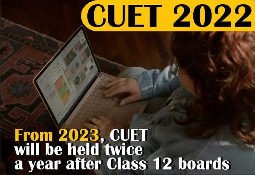 CUET 2022: FROM 2023, CUET WILL BE HELD TWICE A YEAR AFTER CLASS 12 BOARDS