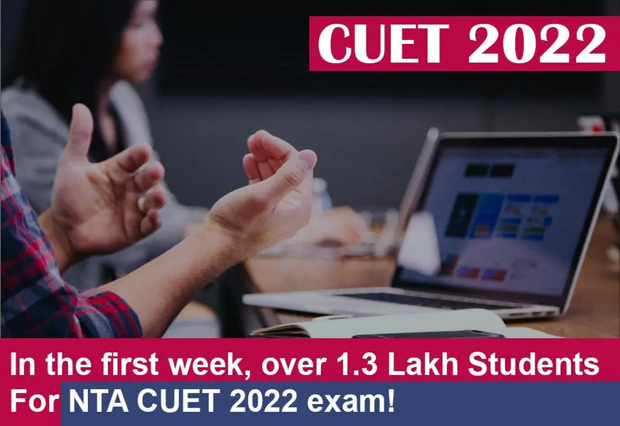 CUET 2022: IN THE FIRST WEEK, OVER 1.3 LAKH STUDENTS FOR NTA CUET 2022 EXAM!