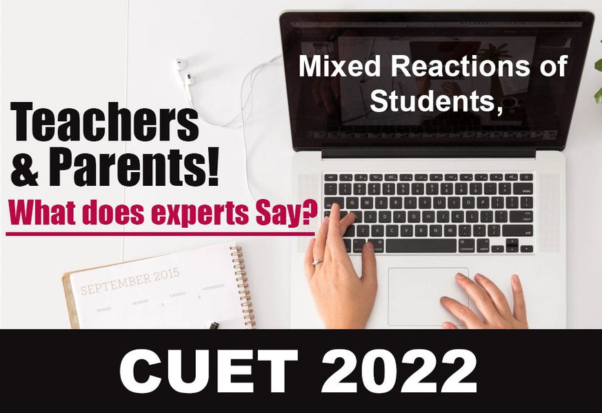 CUET 2022: MIXED REACTIONS OF STUDENTS, TEACHERS & PARENTS. WHAT DO EXPERTS SAY!