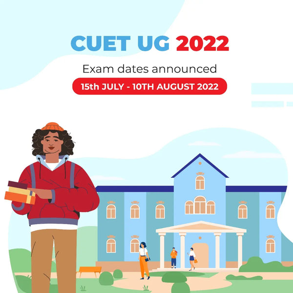 CUET UG 2022 EXAM DATES ANNOUNCED - 15TH JULY TO 10TH AUGUST 2022.