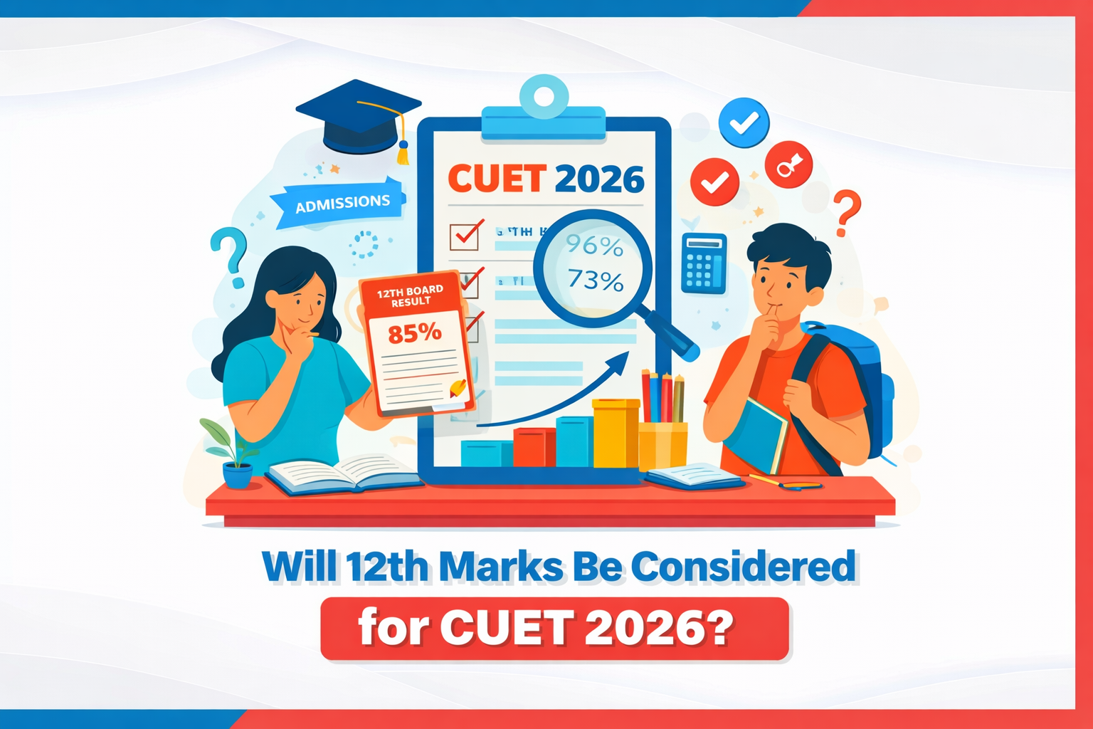 Will 12th Marks Be Considered for CUET 2026? 