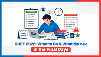 CUET 2026: What to Do & What Not to Do in the Final Days