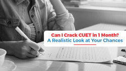 Can I Crack CUET in 1 Month? A Realistic Look at Your Chances