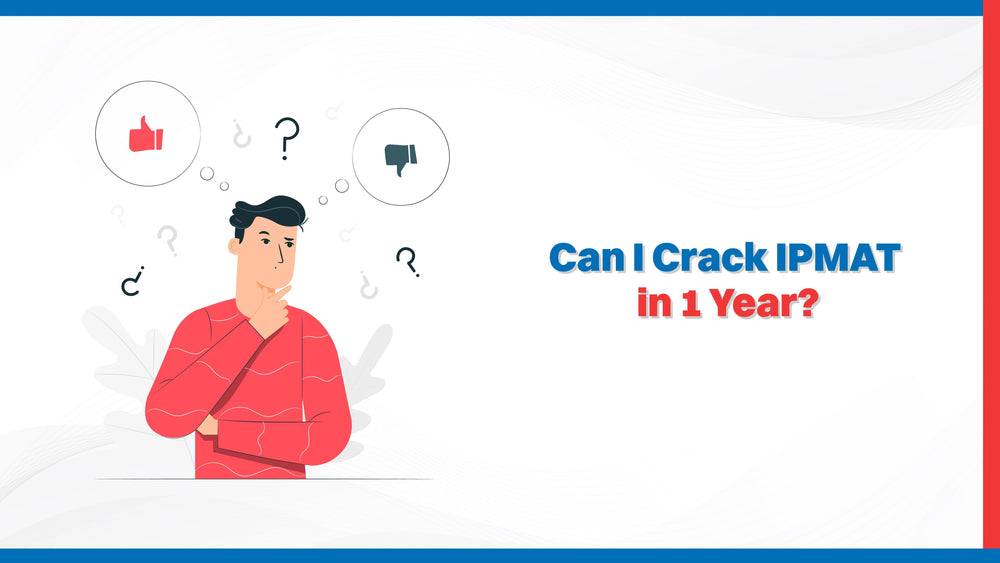 Can I Crack IPMAT in 1 Year?