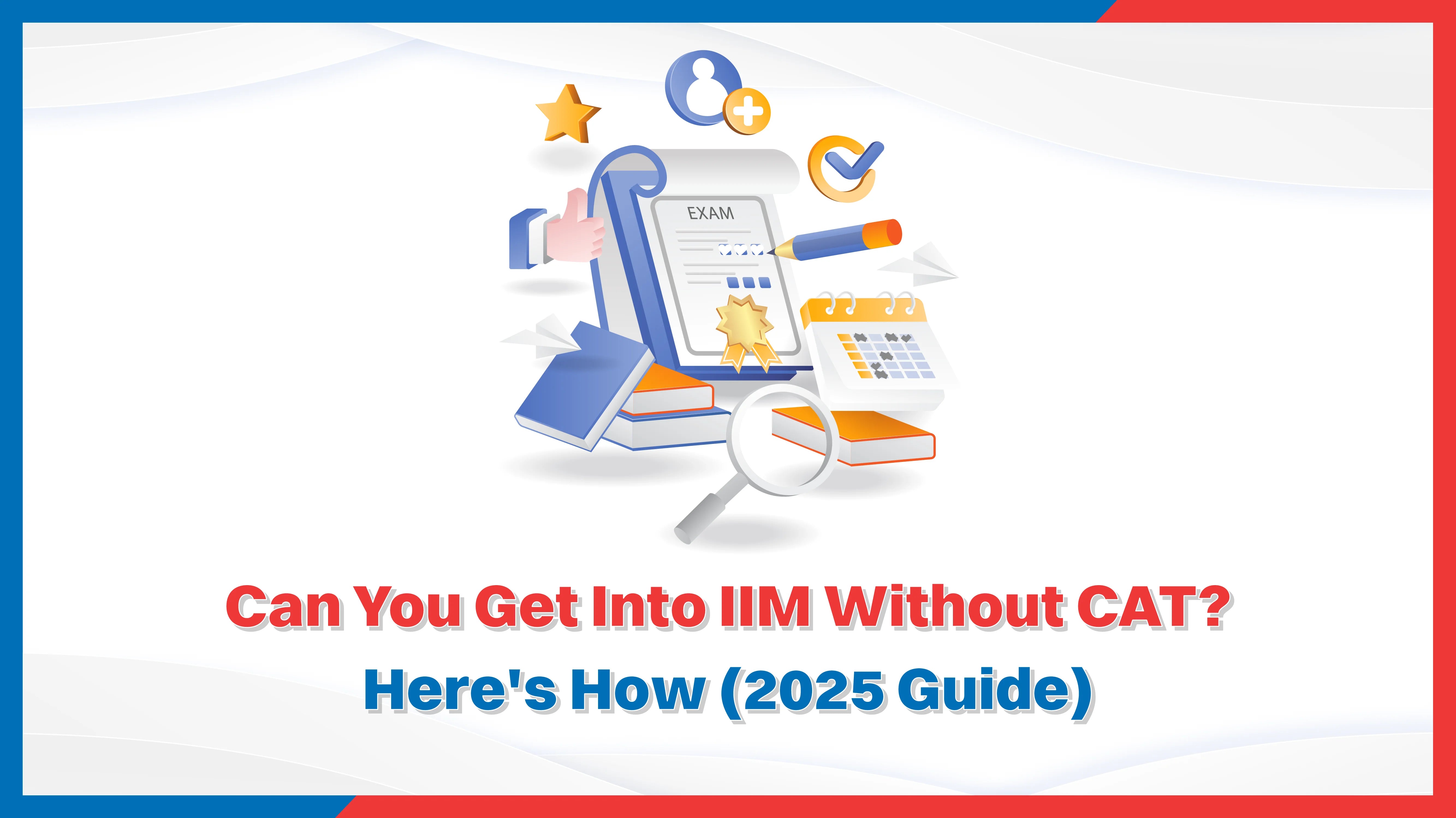 Can You Get Into IIM Without CAT? Here's How (2025 Guide)