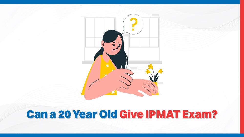 Can a 20 Year Old Give IPMAT Exam?