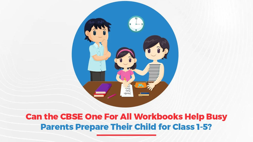Can the CBSE One For All Workbooks Help Busy Parents Prepare Their Child for Class 1-5?