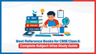 Best Reference Books for CBSE Class 6: Complete Subject-Wise Study Guide.