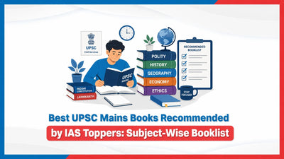 Best UPSC Mains Books Recommended by IAS Toppers: Subject-Wise Booklist