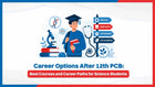 Career Options After 12th PCB: Best Courses and Career Paths for Science Students