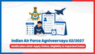 Indian Air Force Agniveervayu 02/2027 Notification 2026: Apply Online, Eligibility & Important Dates