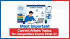 Most Important Current Affairs Topics for Competitive Exams 2026–27.