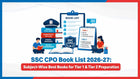 SSC CPO Book List 2026-27: Subject-Wise Best Books for Tier 1 & Tier 2 Preparation