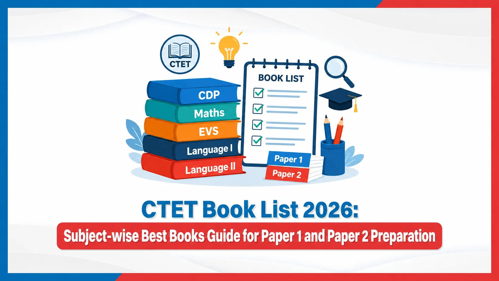 CTET Book List 2026: Subject-wise Best Books Guide for Paper 1 and Paper 2 Preparation