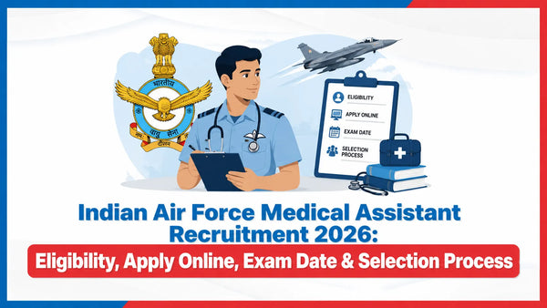 Indian Air Force Medical Assistant Recruitment 2026: Eligibility, Apply Online, Exam Date & Selection Process